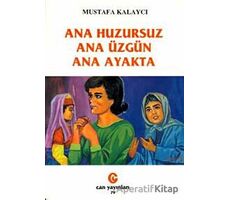 Ana Huzursuz Ana Üzgün Ana Ayakta - Mustafa Kalaycı - Can Yayınları (Ali Adil Atalay)