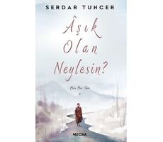 Aşık Olan Neylesin? - Serdar Tuncer - Mecra Kitap