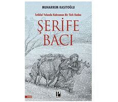 Şehit Şerife Bacı - İstiklal Yolunda Kahraman Bir Türk Kadını - Şerife Bacı - Pozitif Yayınları