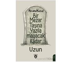Bir Mezar Taşına Yazılamayacak Kadar Uzun - Revaha Kutsal - Dorlion Yayınları