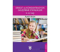 Dikkat ve Konsantrasyon Geliştirme Etkinlikleri / 9-10 Yaş - Aytül Akan - Dorlion Yayınları