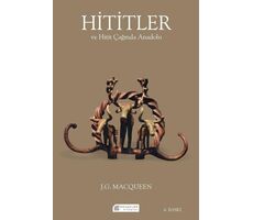 Hititler ve Hitit Çağında Anadolu - J. G. Macqueen - Akıl Çelen Kitaplar