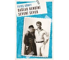 Dağlar Kendini Seveni Sever - Fatoş Güney - İthaki Yayınları