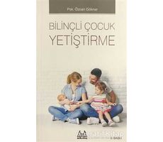 Bilinçli Çocuk Yetiştirme - Özcan Göknar - Arkadaş Yayınları