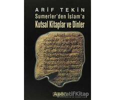 Sumerler’den İslam’a Kutsal Kitaplar ve Dinler - Arif Tekin - Berfin Yayınları