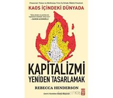 Kaos İçindeki Dünyada Kapitalizmi Yeniden Tasarlamak - Rebecca M. Henderson - Timaş Yayınları