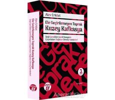 Ele Geçirilemeyen Toprak Kuzey Kafkasya - Alev Erkilet - Büyüyen Ay Yayınları