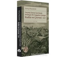 Geçmiş Zaman İçerisinde Hristiyan Bir Seyyahın Gözüyle Kudüs ve Çevresi 1697