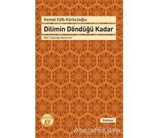 Dilimin Döndüğü Kadar - Kemal Edib Kürkçüoğlu - Büyüyen Ay Yayınları