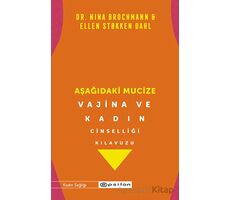 Aşağıdaki Mucize - Vajina ve Kadın Cinselliği Kılavuzu - Nina Brochmann - Epsilon Yayınevi