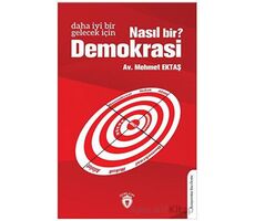 Daha İyi Bir Gelecek İçin Nasıl Bir Demokrasi? - Mehmet Ektaş - Dorlion Yayınları