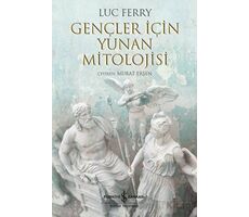 Gençler İçin Yunan Mitolojisi - Luc Ferry - İş Bankası Kültür Yayınları
