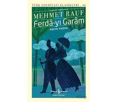 Ferda-yı Garam - Aşkın Yarını (Günümüz Türkçesiyle) - Mehmet Rauf - İş Bankası Kültür Yayınları