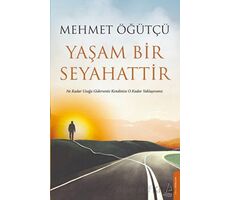 Yaşam Bir Seyahattir - Mehmet Öğütçü - Destek Yayınları