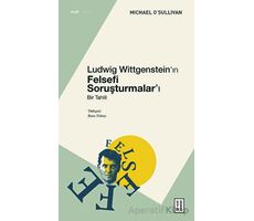 Ludwig Wittgensteinın Felsefi Soruşturmaları - Michael OSullivan - Ketebe Yayınları
