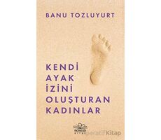 Kendi Ayak İzini Oluşturan Kadınlar - Banu Tozluyurt - Nemesis Kitap