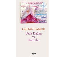 Uzak Dağlar Ve Hatıralar - Orhan Pamuk - Yapı Kredi Yayınları