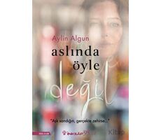 Aslında Öyle Değil - Aylin Algun - İnkılap Kitabevi