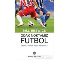 Odak Noktamız Futbol - Bill Beswick - Remzi Kitabevi
