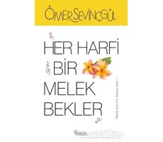 Her Harfi Bir Melek Bekler - Ömer Sevinçgül - Nesil Yayınları