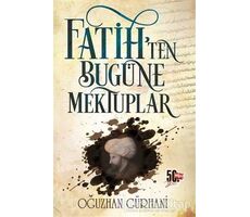 Fatihten Bugüne Mektuplar - Oğuzhan Gürhani - Genç Nesil