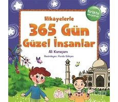 Hikayelerle 365 Gün Güzel İnsanlar - Ali Karaçam - Nesil Çocuk Yayınları