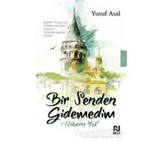 Bir Senden Gidemedim Haberin Yok - Yusuf Asal - Nesil Yayınları