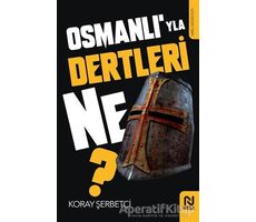 Osmanlı’yla Dertleri Ne? - Koray Şerbetçi - Nesil Yayınları