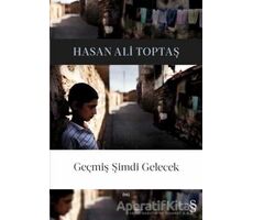 Geçmiş Şimdi Gelecek - Hasan Ali Toptaş - Everest Yayınları