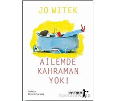 Ailemde Kahraman Yok! - Jo Witek - Uyurgezer Kitap