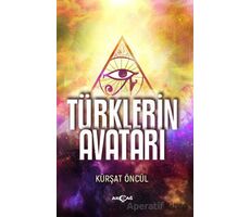 Türklerin Avatarı - Kürşat Öncül - Akçağ Yayınları