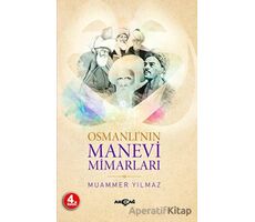 Osmanlı’nın Manevi Mimarları - Muammer Yılmaz - Akçağ Yayınları