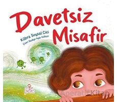 Davetsiz Misafir - Kübra Soysal Cici - Nesil Çocuk Yayınları