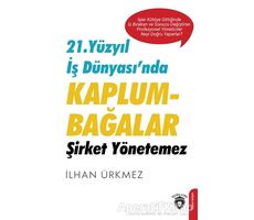 21. Yüzyıl İş Dünyası’nda Kaplumbağalar Şirket Yönetemez - İlhan Ürkmez - Dorlion Yayınları