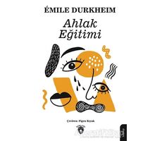 Ahlak Eğitimi - Emile Durkheim - Dorlion Yayınları