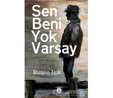 Sen Beni Yok Varsay - Ruşen Işık - Dorlion Yayınları