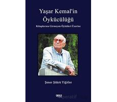 Yaşar Kemal’in Öykücülüğü Kitaplarına Girmeyen Öyküleri Üzerine