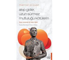 Marcel Proust - Akıp Gider, Uzun Sürmez Mutluluğu Kötülerin - Ercan Yılmaz - Destek Yayınları