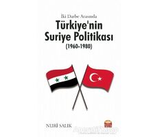 İki Darbe Arasında Türkiye’nin Suriye Politikası (1960-1980) - Nuri Salık - Nobel Bilimsel Eserler