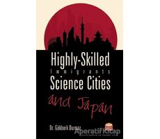 Highly-Skilled Immigrants, Science Cities and Japan - Gökberk Durmaz - Nobel Bilimsel Eserler