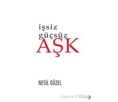 İşsiz Güçsüz Aşk - Nesil Güzel - Cinius Yayınları