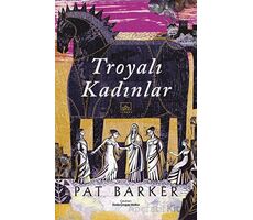 Troyalı Kadınlar - Pat Barker - İthaki Yayınları