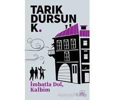 İmbatla Dol, Kalbim - Tarık Dursun K. - İthaki Yayınları