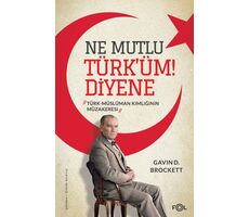 Ne Mutlu Türk’üm Diyene -Türk-Müslüman Kimliğinin Müzakeresi- - Gavin D. Brockett - Fol Kitap