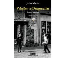 Vahşiler ve Duygusallar - Javier Marias - Yapı Kredi Yayınları