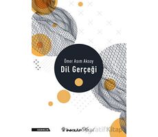 Dil Gerçeği - Ömer Asım Aksoy - İnkılap Kitabevi