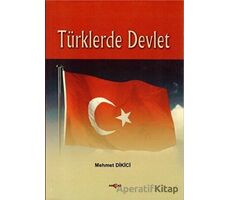 Türklerde Devlet - Mehmet Dikici - Akçağ Yayınları