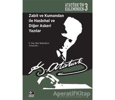Zabit ve Kumandan ile Hasbıhal ve Diğer Askeri Yazılar - Mustafa Kemal Atatürk - Kaynak Yayınları