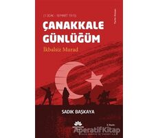 Çanakkale Günlüğüm İkbalsiz Murad (1 Ocak - 18 Mart 1915) - Sadık Başkaya - Mevsimler Kitap