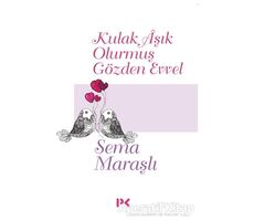 Kulak Aşık Olurmuş Gözden Evvel - Sema Maraşlı - Profil Kitap